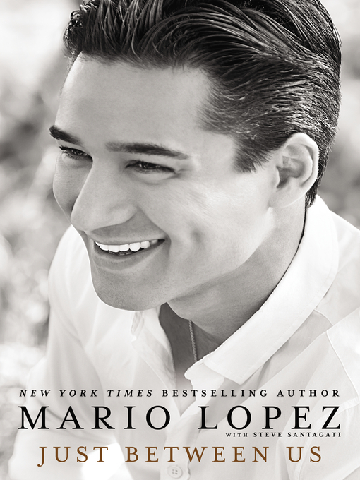 Title details for Just Between Us by Mario Lopez - Available